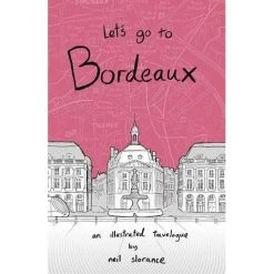 Let's Go To Bordeaux By Neil Slorance