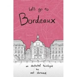 Let's Go To Bordeaux By Neil Slorance