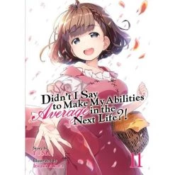 Didn't I Say To Make My Abilities Average In The Next Life?! Average Abilities (LN) Vol 11
